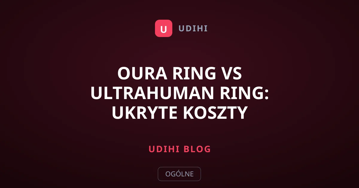 Oura Ring vs Ultrahuman Ring: Ukryte koszty biometrii